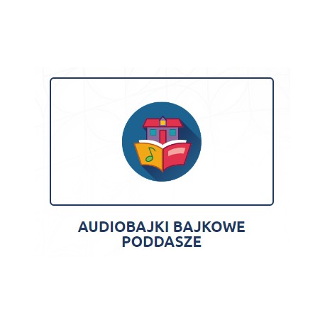 FunFloor - Pakiet aplikacji interaktywnych Audiobajki Bajkowe Poddasze 10 bajek